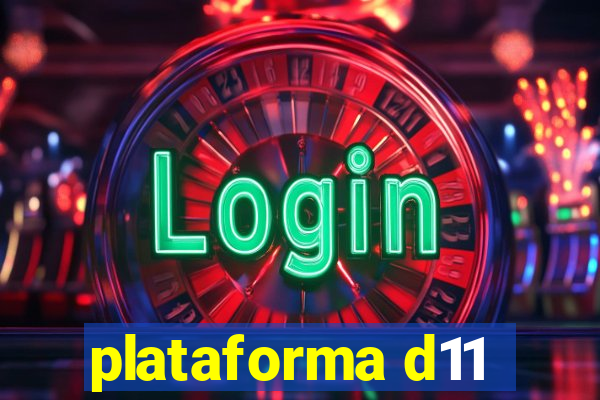 plataforma d11